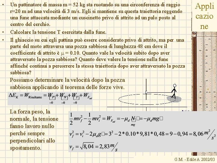 • • • Un pattinatore di massa m = 52 kg sta ruotando • • • Un pattinatore di massa m = 52 kg sta ruotando