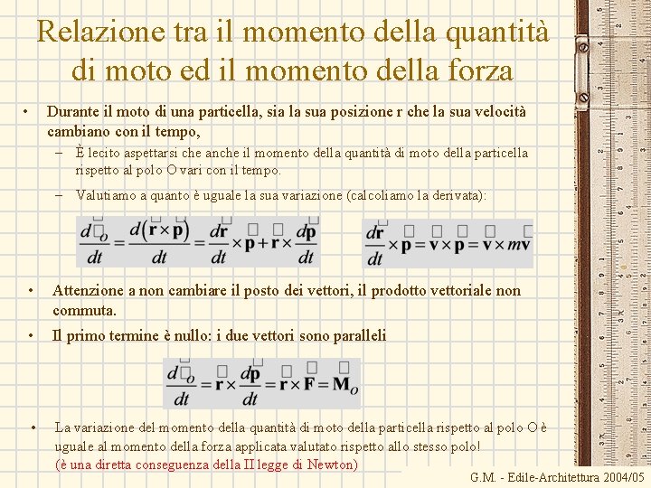 Relazione tra il momento della quantità di moto ed il momento della forza • Relazione tra il momento della quantità di moto ed il momento della forza •
