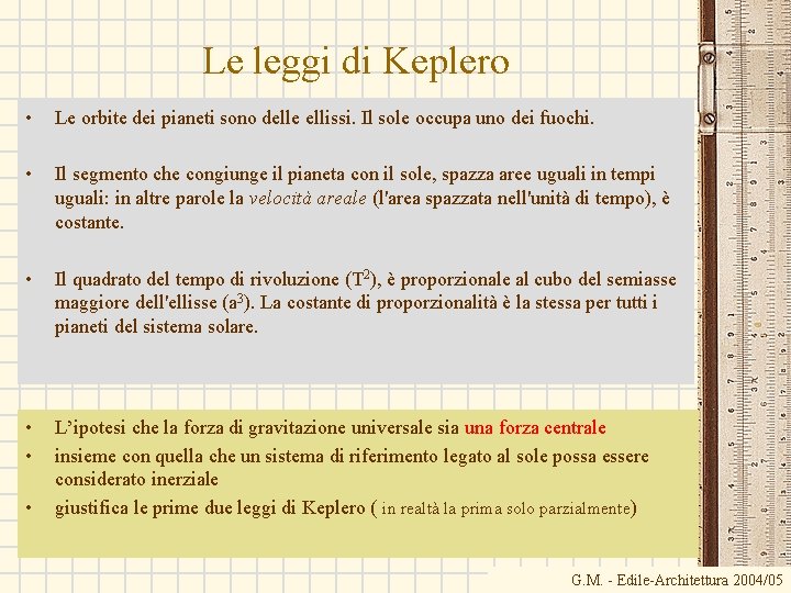 Le leggi di Keplero • Le orbite dei pianeti sono delle ellissi. Il sole Le leggi di Keplero • Le orbite dei pianeti sono delle ellissi. Il sole