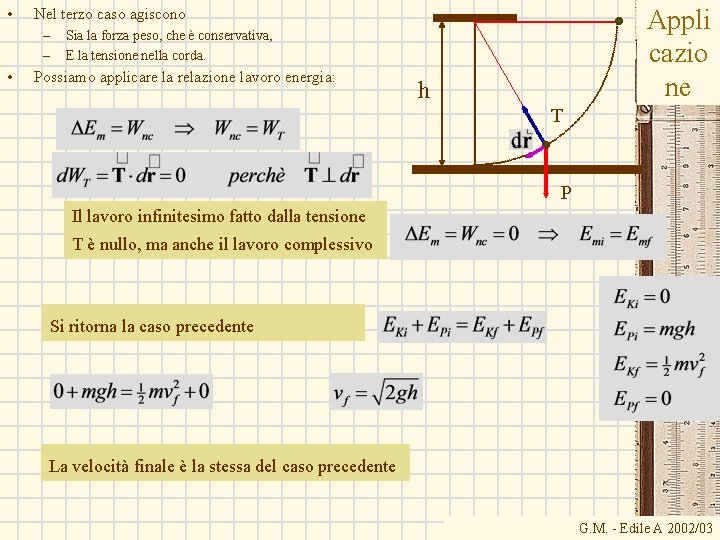 • – – • Appli cazio ne Nel terzo caso agiscono Sia la • – – • Appli cazio ne Nel terzo caso agiscono Sia la