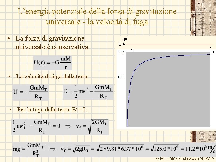 L’energia potenziale della forza di gravitazione universale - la velocità di fuga • La L’energia potenziale della forza di gravitazione universale - la velocità di fuga • La