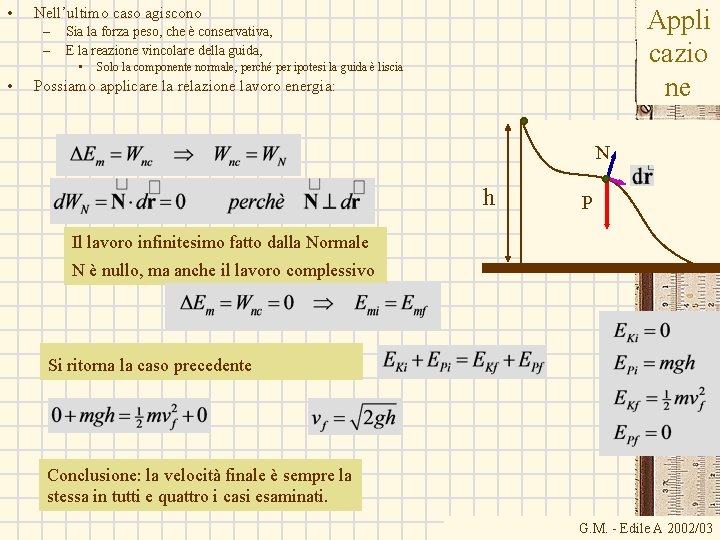 • Nell’ultimo caso agiscono – – • • Appli cazio ne Sia la • Nell’ultimo caso agiscono – – • • Appli cazio ne Sia la