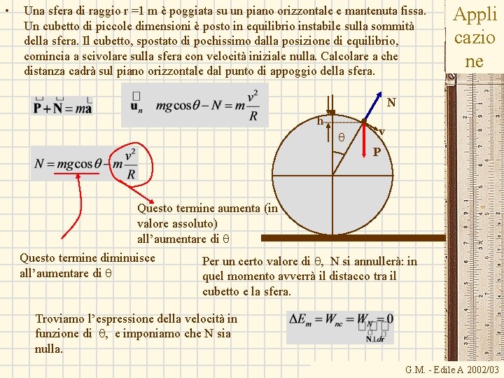 • Una sfera di raggio r =1 m è poggiata su un piano • Una sfera di raggio r =1 m è poggiata su un piano