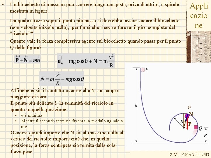 • Un blocchetto di massa m può scorrere lungo una pista, priva di • Un blocchetto di massa m può scorrere lungo una pista, priva di
