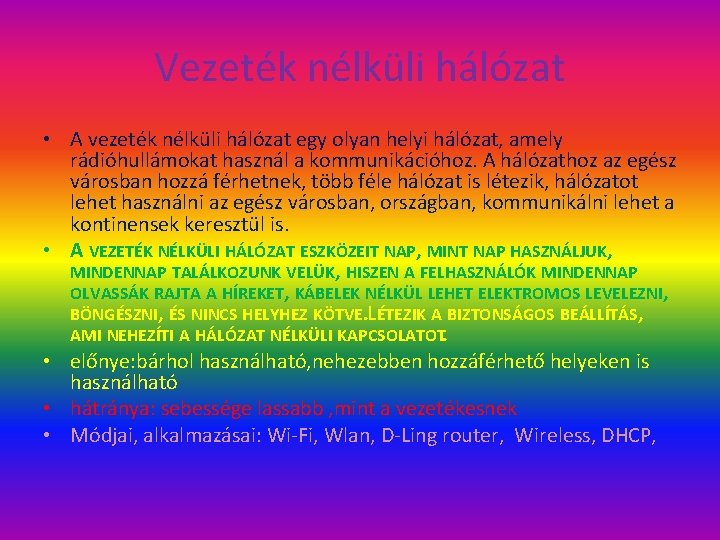 Vezeték nélküli hálózat • A vezeték nélküli hálózat egy olyan helyi hálózat, amely rádióhullámokat