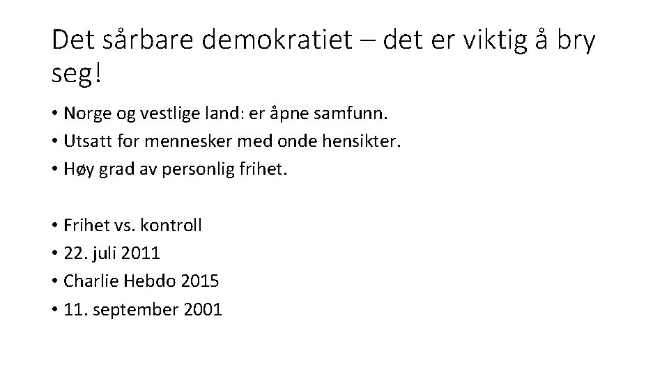 Det sårbare demokratiet – det er viktig å bry seg! • Norge og vestlige Det sårbare demokratiet – det er viktig å bry seg! • Norge og vestlige