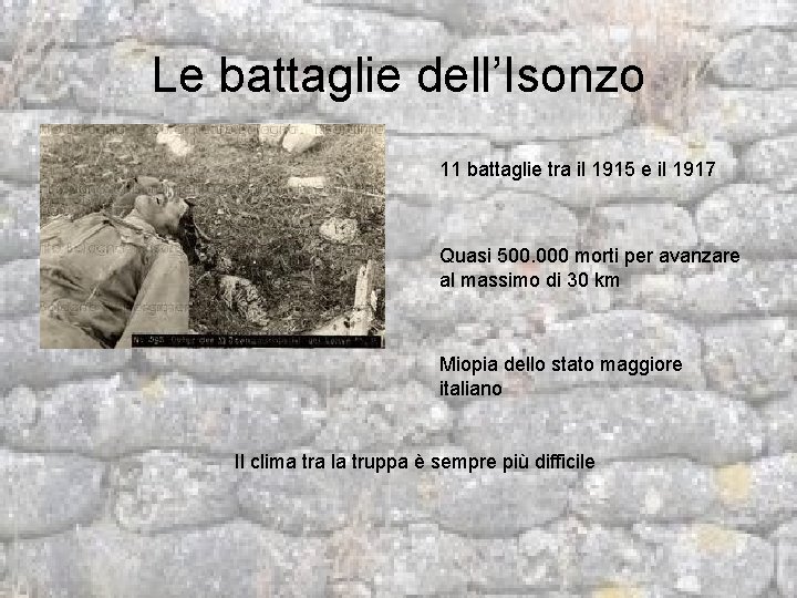 Le battaglie dell’Isonzo 11 battaglie tra il 1915 e il 1917 Quasi 500. 000