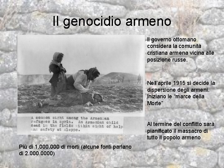 Il genocidio armeno Il governo ottomano considera la comunità cristiana armena vicina alle posizione