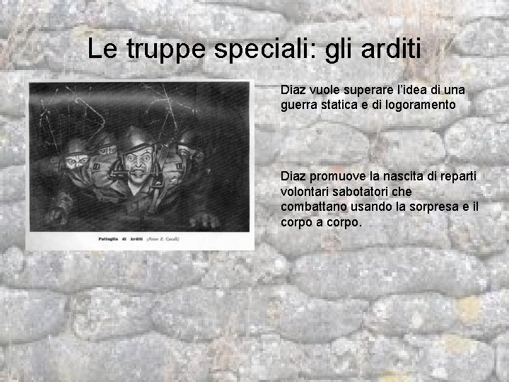 Le truppe speciali: gli arditi Diaz vuole superare l’idea di una guerra statica e