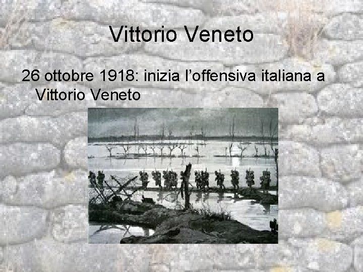 Vittorio Veneto 26 ottobre 1918: inizia l’offensiva italiana a Vittorio Veneto 