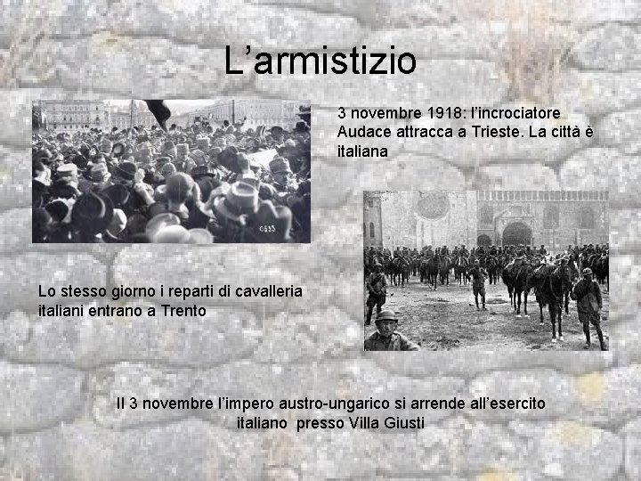 L’armistizio 3 novembre 1918: l’incrociatore Audace attracca a Trieste. La città è italiana Lo