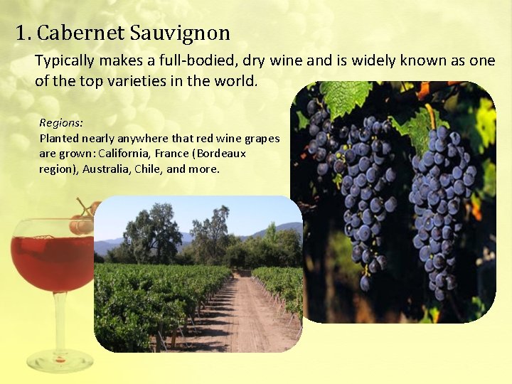 1. Cabernet Sauvignon Typically makes a full-bodied, dry wine and is widely known as