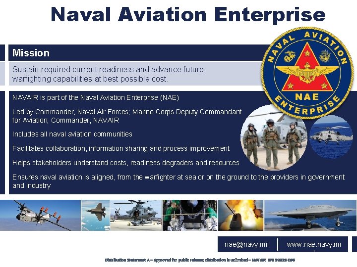 Naval Aviation Enterprise Mission Sustain required current readiness and advance future warfighting capabilities at