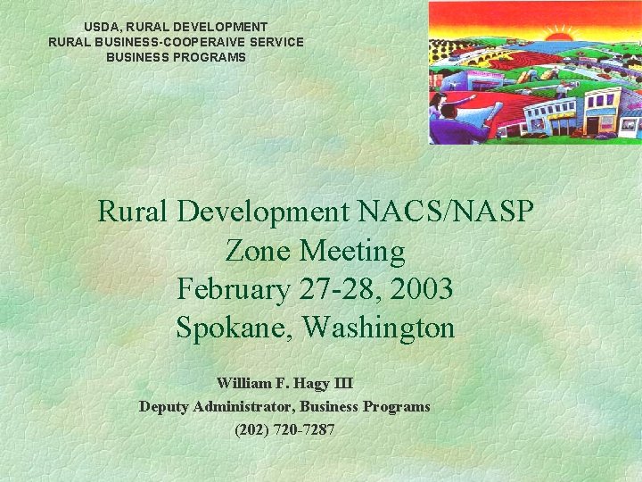 USDA, RURAL DEVELOPMENT RURAL BUSINESS-COOPERAIVE SERVICE BUSINESS PROGRAMS Rural Development NACS/NASP Zone Meeting February