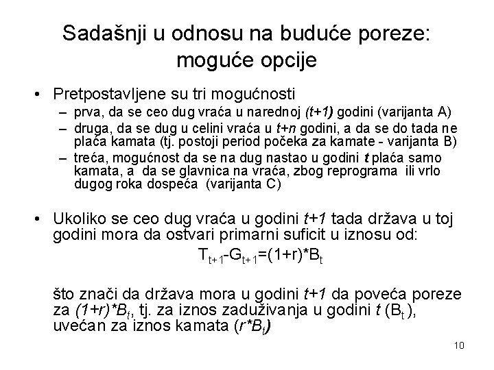 Sadašnji u odnosu na buduće poreze: moguće opcije • Pretpostavljene su tri mogućnosti –