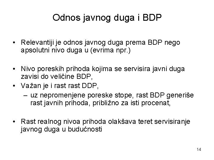 Odnos javnog duga i BDP • Relevantiji je odnos javnog duga prema BDP nego