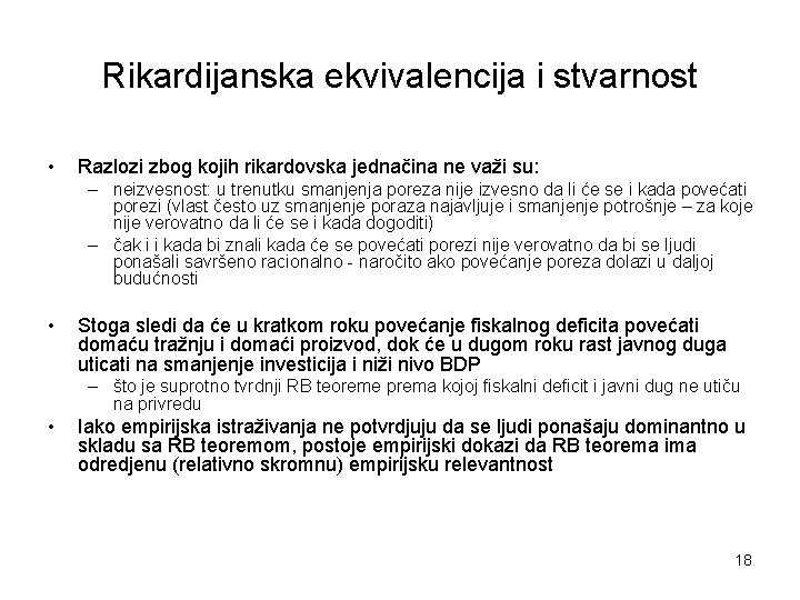 Rikardijanska ekvivalencija i stvarnost • Razlozi zbog kojih rikardovska jednačina ne važi su: –