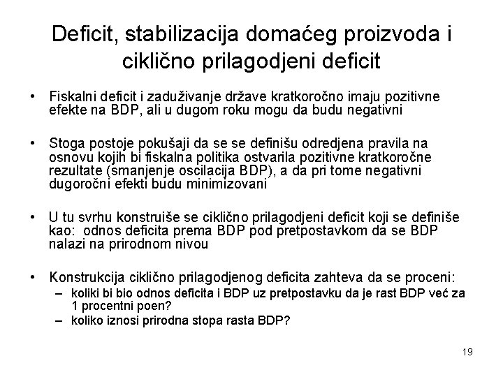 Deficit, stabilizacija domaćeg proizvoda i ciklično prilagodjeni deficit • Fiskalni deficit i zaduživanje države