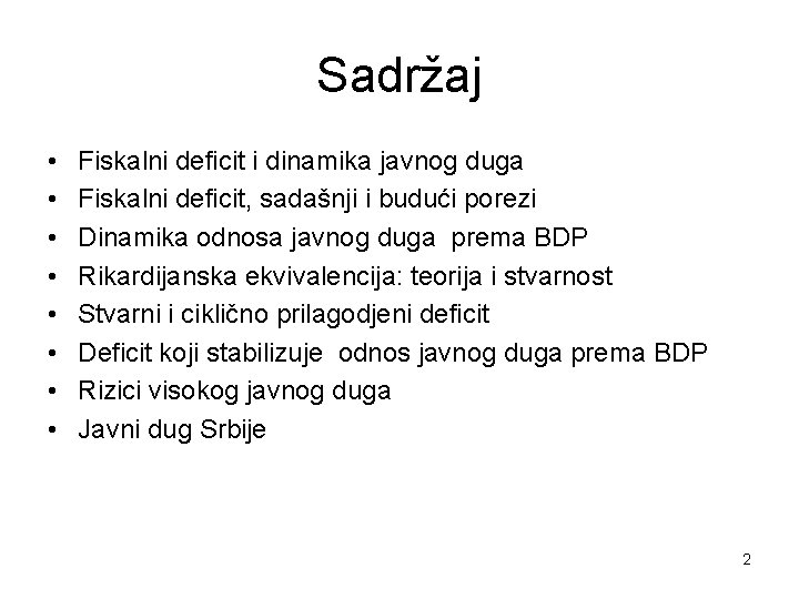 Sadržaj • • Fiskalni deficit i dinamika javnog duga Fiskalni deficit, sadašnji i budući