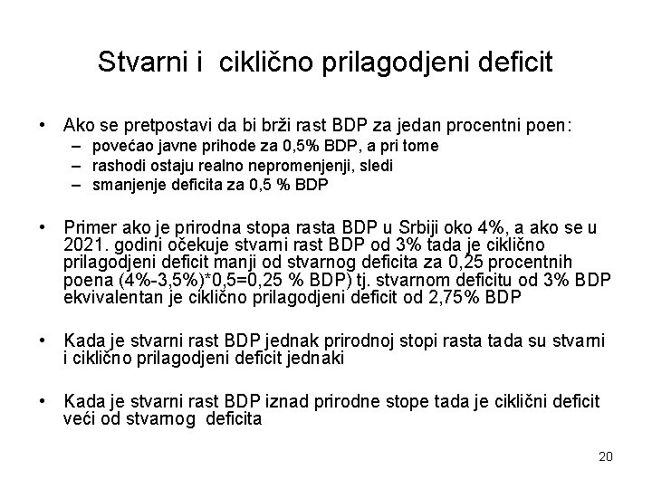 Stvarni i ciklično prilagodjeni deficit • Ako se pretpostavi da bi brži rast BDP