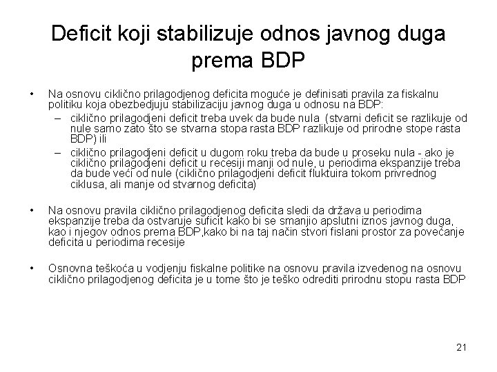 Deficit koji stabilizuje odnos javnog duga prema BDP • Na osnovu ciklično prilagodjenog deficita