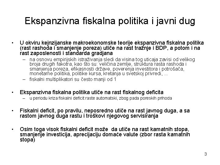 Ekspanzivna fiskalna politika i javni dug • U okviru kejnzijanske makroekonomske teorije ekspanzivna fiskalna