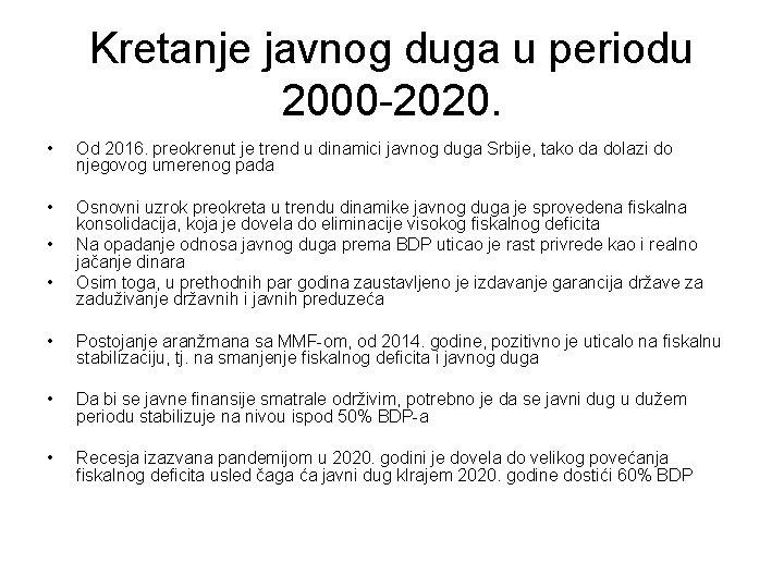 Kretanje javnog duga u periodu 2000 -2020. • Od 2016. preokrenut je trend u