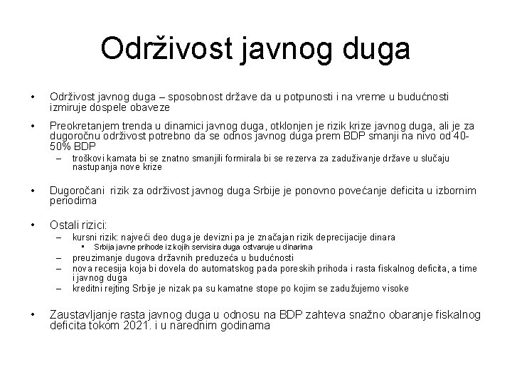 Održivost javnog duga • Održivost javnog duga – sposobnost države da u potpunosti i