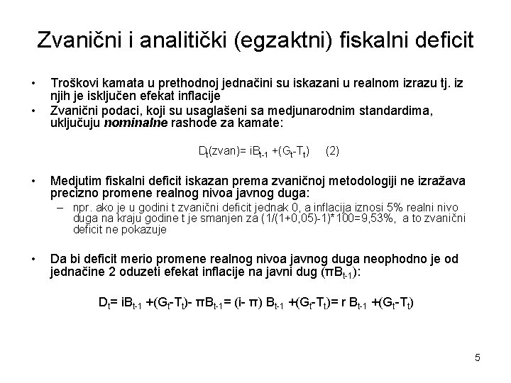 Zvanični i analitički (egzaktni) fiskalni deficit • • Troškovi kamata u prethodnoj jednačini su