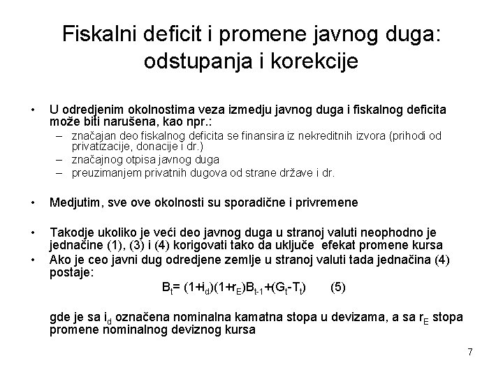 Fiskalni deficit i promene javnog duga: odstupanja i korekcije • U odredjenim okolnostima veza