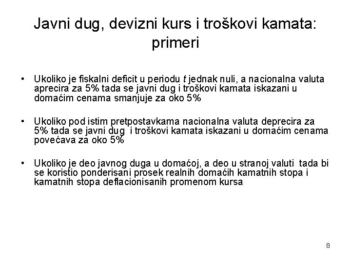 Javni dug, devizni kurs i troškovi kamata: primeri • Ukoliko je fiskalni deficit u