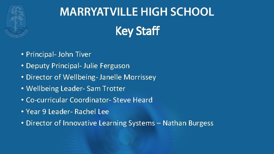 Key Staff • Principal- John Tiver • Deputy Principal- Julie Ferguson • Director of