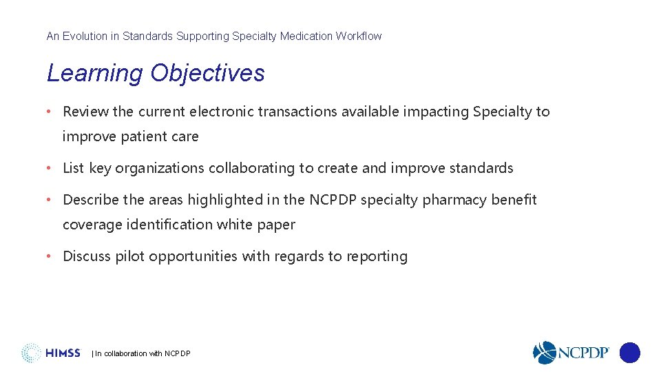 An Evolution in Standards Supporting Specialty Medication Workflow Learning Objectives • Review the current