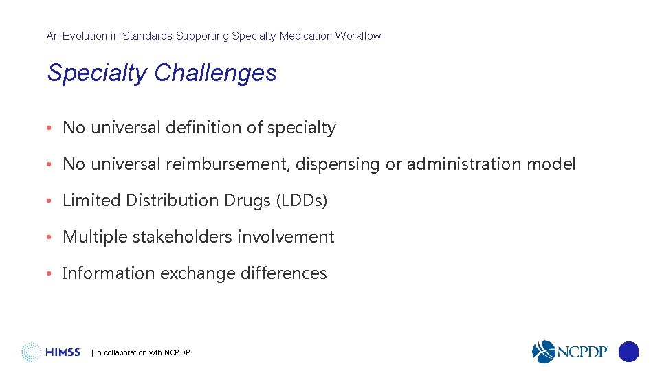 An Evolution in Standards Supporting Specialty Medication Workflow Specialty Challenges • No universal definition
