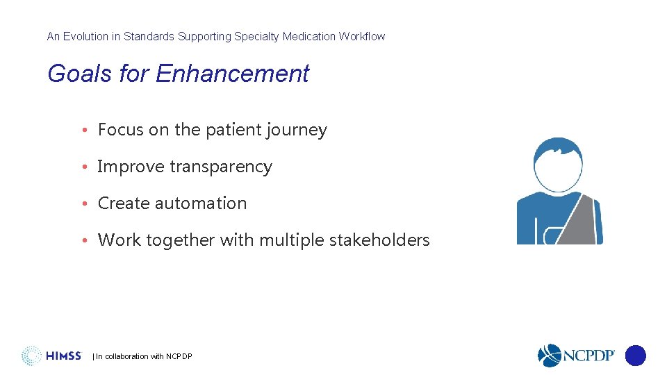 An Evolution in Standards Supporting Specialty Medication Workflow Goals for Enhancement • Focus on