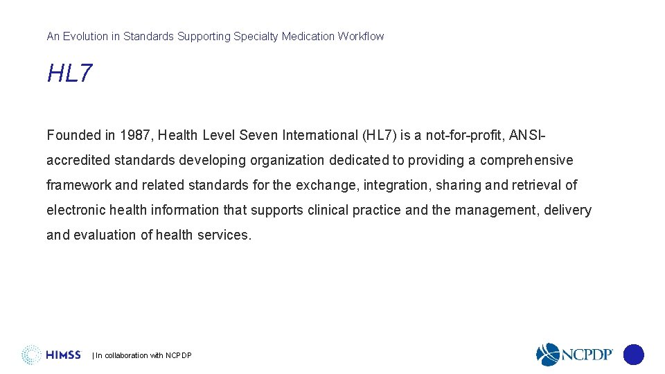 An Evolution in Standards Supporting Specialty Medication Workflow HL 7 Founded in 1987, Health