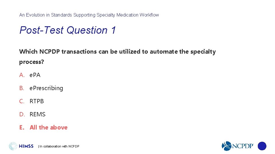 An Evolution in Standards Supporting Specialty Medication Workflow Post-Test Question 1 Which NCPDP transactions