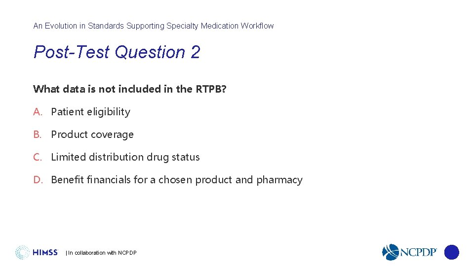 An Evolution in Standards Supporting Specialty Medication Workflow Post-Test Question 2 What data is