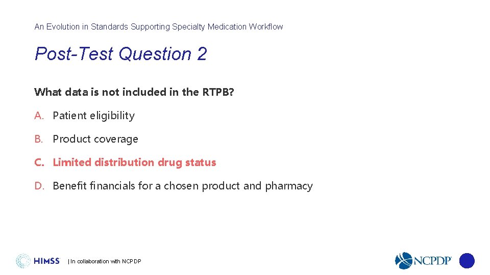 An Evolution in Standards Supporting Specialty Medication Workflow Post-Test Question 2 What data is