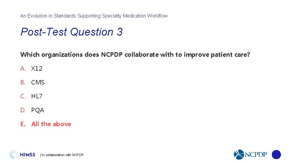 An Evolution in Standards Supporting Specialty Medication Workflow Post-Test Question 3 Which organizations does