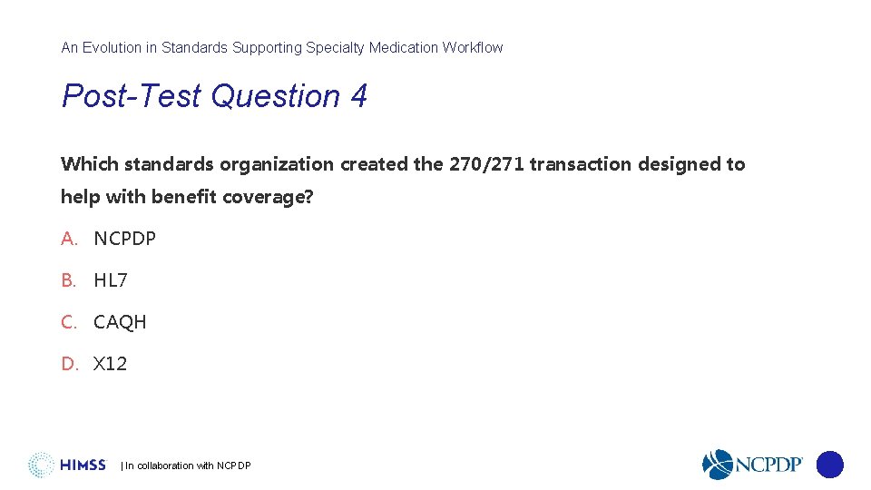 An Evolution in Standards Supporting Specialty Medication Workflow Post-Test Question 4 Which standards organization
