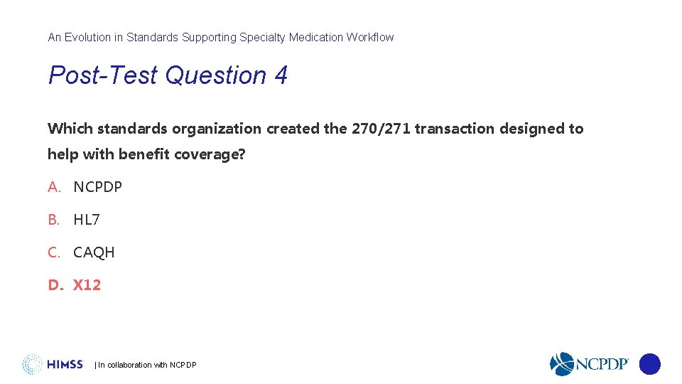 An Evolution in Standards Supporting Specialty Medication Workflow Post-Test Question 4 Which standards organization