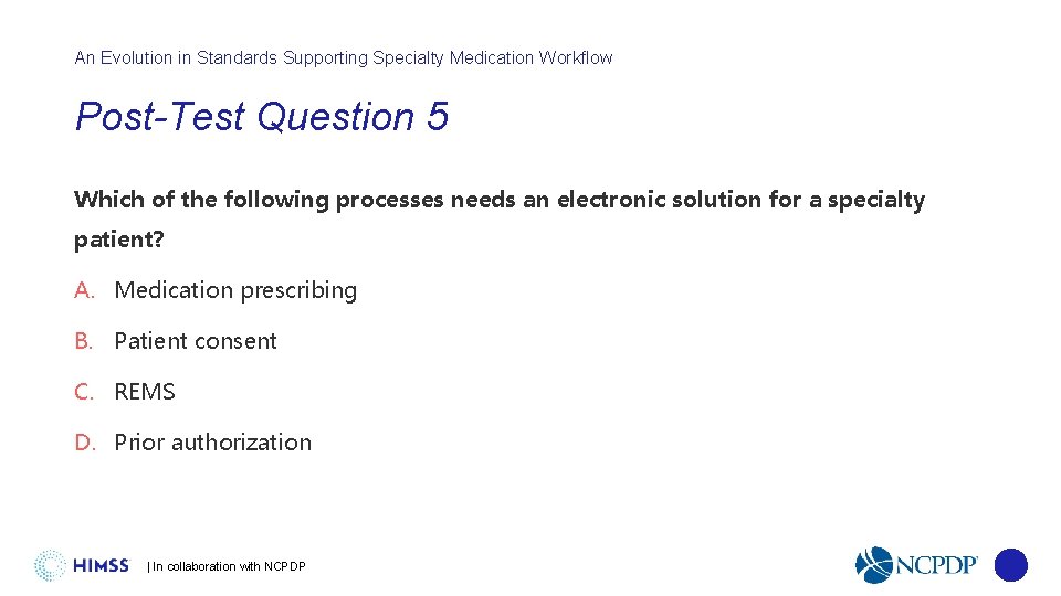 An Evolution in Standards Supporting Specialty Medication Workflow Post-Test Question 5 Which of the