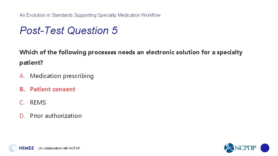 An Evolution in Standards Supporting Specialty Medication Workflow Post-Test Question 5 Which of the