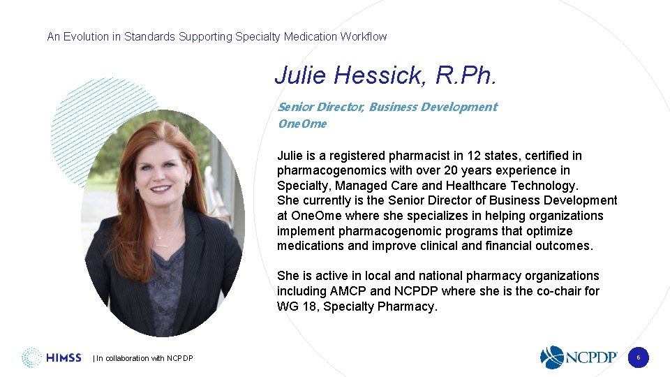 An Evolution in Standards Supporting Specialty Medication Workflow Julie Hessick, R. Ph. Senior Director,