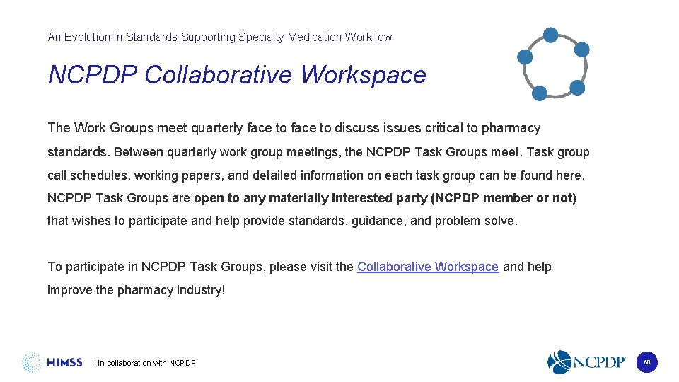 An Evolution in Standards Supporting Specialty Medication Workflow NCPDP Collaborative Workspace The Work Groups