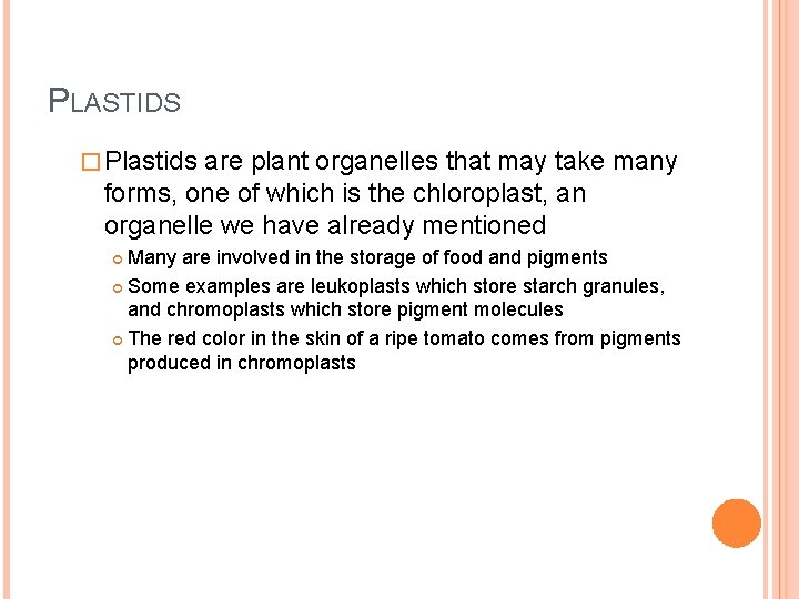 PLASTIDS � Plastids are plant organelles that may take many forms, one of which