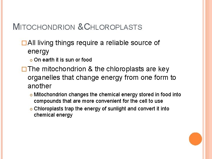 MITOCHONDRION & CHLOROPLASTS � All living things require a reliable source of energy On