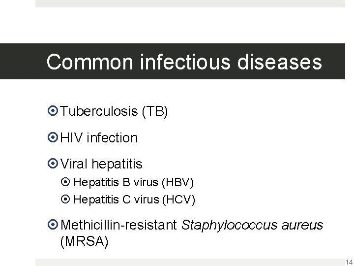 Common infectious diseases Tuberculosis (TB) HIV infection Viral hepatitis Hepatitis B virus (HBV) Hepatitis