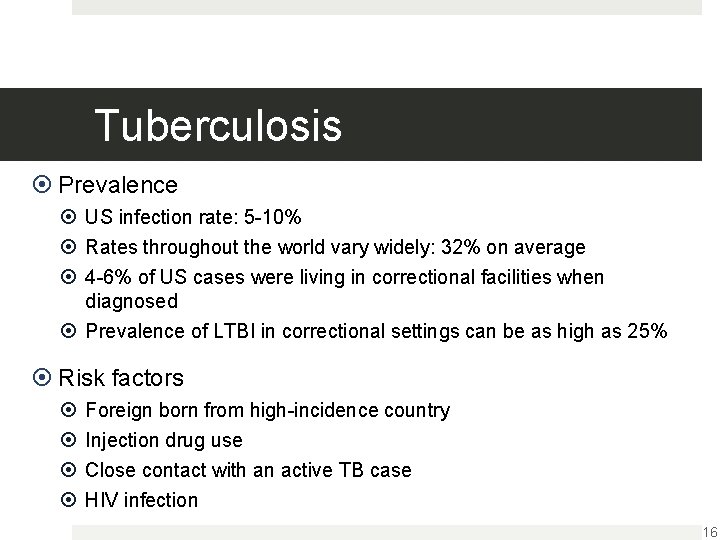 Tuberculosis Prevalence US infection rate: 5 -10% Rates throughout the world vary widely: 32%